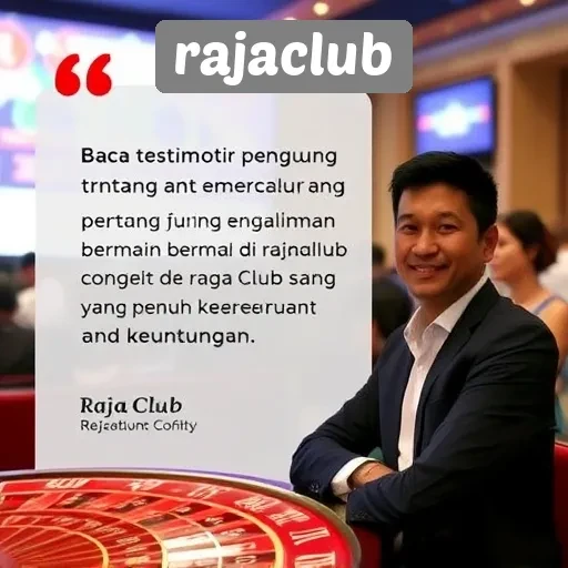 Testimoni Pengguna tentang Pengalaman di Rajaclub
